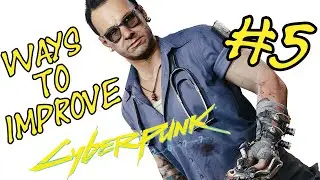 Ways to IMPROVE Cyberpunk 2077 - #5