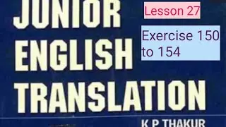 Junior English translation K P thakur Lesson 27 Exercise 150 to 154