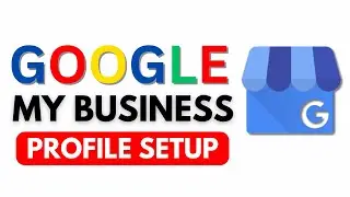 How to Set Up Your Google My Business Profile | GMB Setup Guide