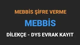 MEBBİS ŞİFRE VERME ( Dilekçe - DYS Kayıt - Mebbis )