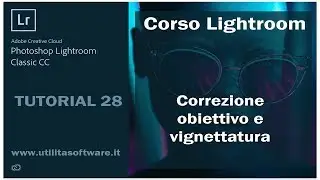Lightroom CC 2018: Correzione Obiettivo - Tutorial 28 Italiano