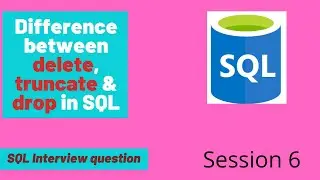 Difference between DELETE, TRUNCATE AND DROP in SQL | sql interview questions