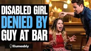 DISABLED Girl DENIED By Guy At Bar | Illumeably