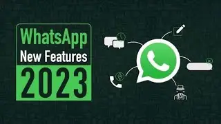 New Crazy Features Upcoming to WhatsApp 2023