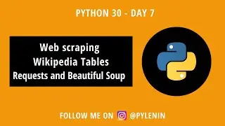 Web scraping Wikipedia Tables | Python 30 | Day 7 | Requests | Beautiful Soup | Python Projects