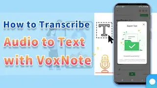 How to Transcribe Audio to Text Accurately & Fast with VoxNote