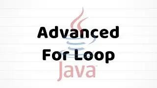 Advanced For Loop | Java For Beginners