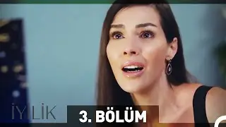 İyilik 3. Bölüm