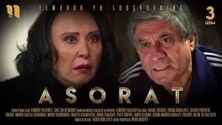 Asorat 3-qism (o'zbek milliy serial)