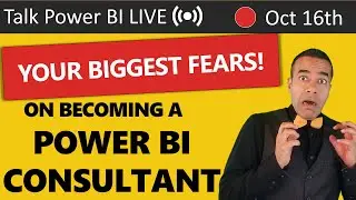 Your Biggest Fears about Becoming a Power BI Consultant 🔴Talk Power BI LIVE (Oct 16, 2020)