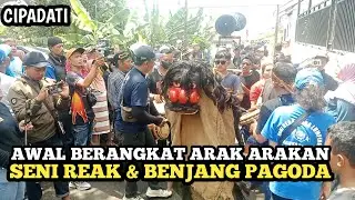 AWAL BERANGKAT ARAK ARAKAN SENI REAK & BENJANG PAGODA CIPADATI