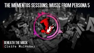 The Mementos Sessions: Music from Persona 5: Beneath the Mask
