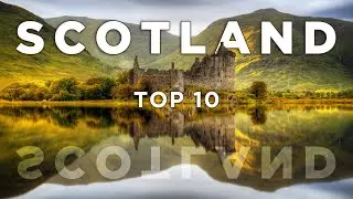Top 10 Places To Visit in Scotland | Travel Guide