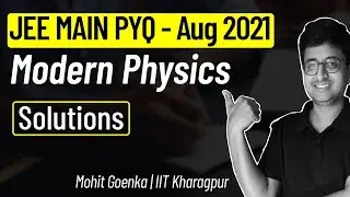 Modern Physics | JEE Main 2021 August Solution | JEE Main PYQ | Mohit Goenka (IIT KGP)
