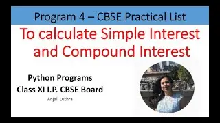 Python Programs, Program to Calculate Simple Interest and Compound Interest. Class XI I.P. Practical