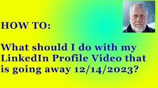 What should I do with my LinkedIn Profile Video that LinkedIn is removing?