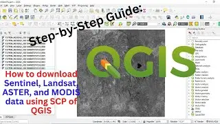 Step-by-Step Guide: How to download Sentinel, Landsat, ASTER, and MODIS data using SCP of QGIS