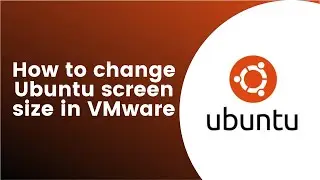 How to change Ubuntu screen size in VMware