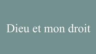 How to Pronounce ''Dieu et mon droit'' (God and my right) Correctly in French