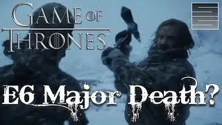 Game Of Thrones Season 7 Episode 6 Preview - Major Death?