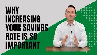 Why Increasing Your Savings Rate is So Important