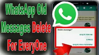 WhatsApp Old Messages Delete For EveryOne 2020
