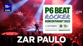 Zar Paulo - Klap for fædrelandet // P6 BEAT Rocker Koncerthuset 2022