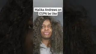 MALIKA ANDREWS ON ESPN BE LIKE!!