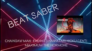 Beat Saber: Chainsaw Man - Ending 3 