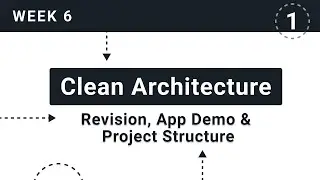 WEEK 6 | Clean Architecture Revision, App Demo & Project Structure | Flutter & Firebase Bootcamp