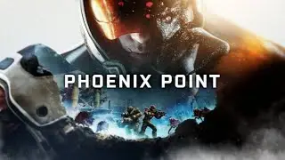 Phoenix Point - ПРОХОЖДЕНИЕ - 1 Серия