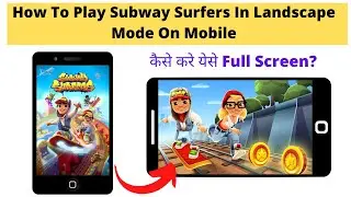 How To Play Subway Surfers In Landscape Mode On Mobile | Subway Surfer On Landscape Mode 🔥