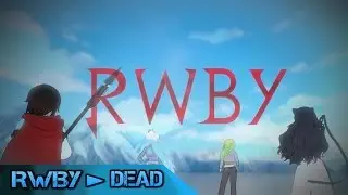 【RWBY】「AMV」 -►Dead