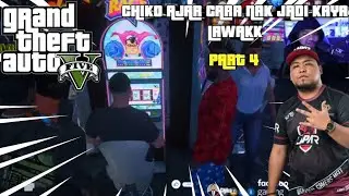🔴GTA V | PART 4 | CHIKO AJAR CARA NAK JADI KAYA LAWAKK🤣🤣