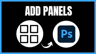 How to Add Panels in Photoshop | Easy Guide