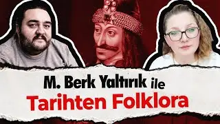 M. Berk Yaltırık ile Tarihten Folklora, Kazıklı Voyvoda'dan Kont Drakula'ya