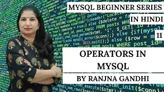 MySQL Beginner Tutorials | Hindi | Part 11 - Operators in MySQL | Ranjna Gandhi
