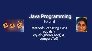 Lesson 64  - Strings  - Part 6 - equals() equalsIgnoreCase() compareTo () methods of String class