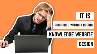 it is possible without coding knowledge website design