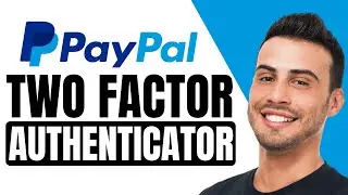 How To Set Up Two Factor Authenticator For PayPal | 2024