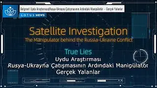 Belgesel: Uydu Araştırması|Rusya-Ukrayna Çatışmasının Ardındaki Manipülatör -- Gerçek Yalanlar