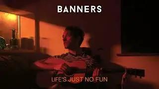 BANNERS - Life's Just No Fun (Official Visualizer)