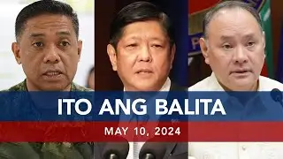 UNTV: Ito Ang Balita | May 10, 2024