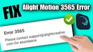 how to fix light motion error 3565 problem | alight motion error 3565 problem solve