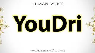 How To Pronounce YouDri