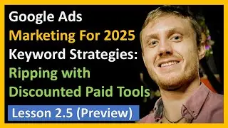 2.5 - Google Ads 2025 - Strategies - Ripping Keyword with Tools