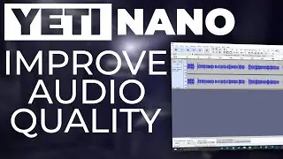How to Improve Your Blue Yeti Nano Audio Quality