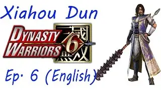 Dynasty Warriors 6 Xiahou Dun Ep. 6 Chapter 6 - Battle Of Wu Zhang Plains (Eng. Ver)