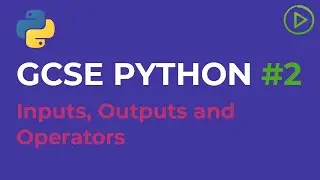 GCSE Computer Science Python #2 - Inputs, Outputs and Operators
