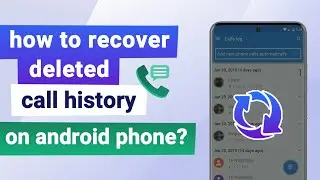 How To Recover Deleted Call History On Android Phone